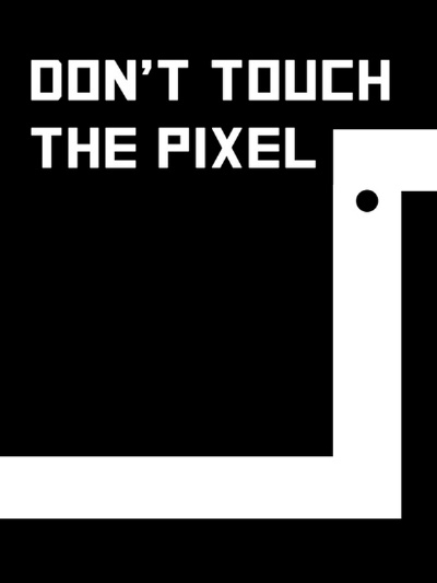 Don't touch the pixel
