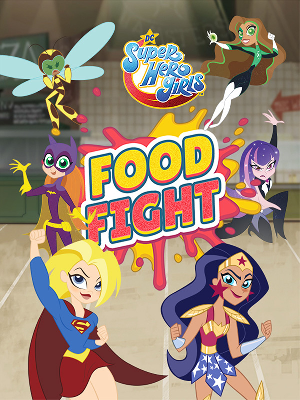 Dc Super Hero Girls Food Fight